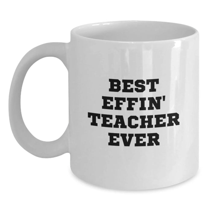 Funny Teacher Gifts from Friends, Best Effin' Teacher Ever White Coffee Mug, Unique Christmas Memorable Presents for Teacher - Main