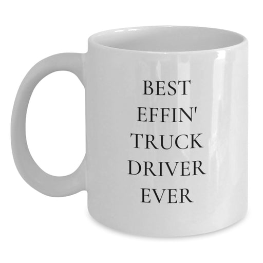 Funny Truck Driver Gifts from Men to Best Effin' Truck Driver Ever White Coffee Mug on Father's Day Unique Gifts - Main