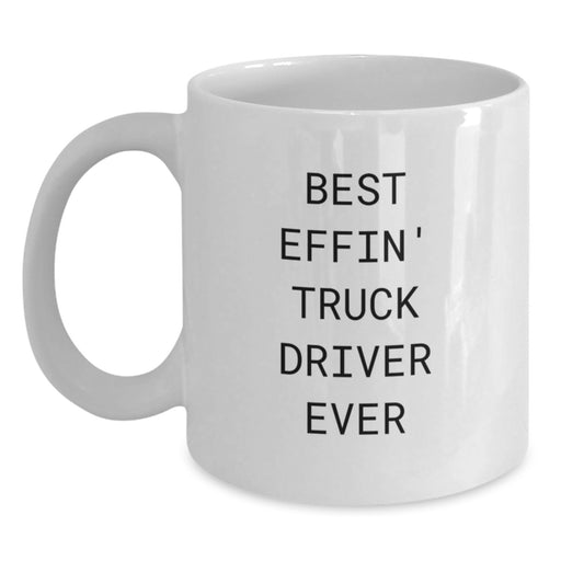 Funny Truck Driver Gifts from Friends for Best Effin' Truck Driver Ever White Coffee Mug - Main