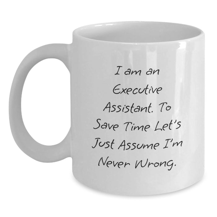 Funny Executive Assistant Quote White Coffee Mug, Gifts from Friends to Executive Assistant, Father's Day Unique Gifts for Executive Assistant Men - Main