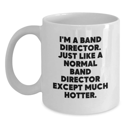 Funny Band Director Gifts from Friends - White Coffee Mug for Band Directors - Unique Christmas Unique Gifts for Band Directors - Main
