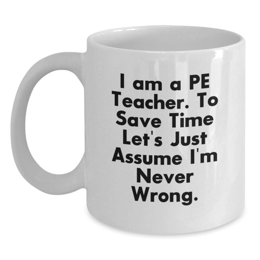 Funny PE Teacher Gifts, Inspirational White Coffee Mug, I Am A PE Teacher Quote for Father's Day Unique Gifts from Family - Main