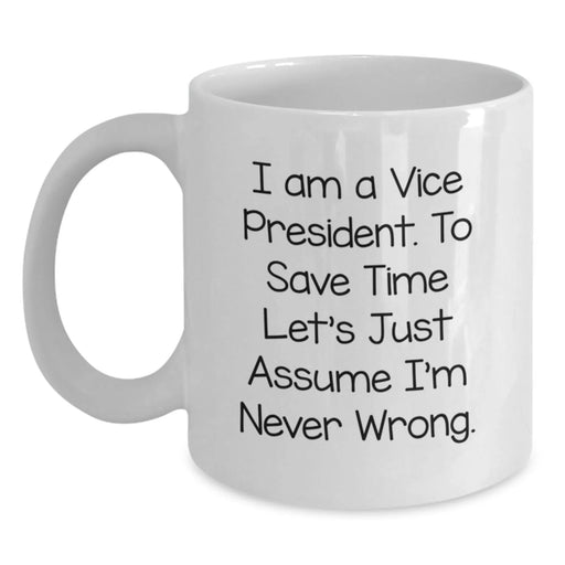 Funny Vice President Gifts for Men White Coffee Mugs - 'I Am Never Wrong' Quote, Birthday Unique Gifts from Friends to Family - Main