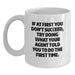 Funny Agent Graduation Gifts from Friends White Coffee Mug, If At First You Don't Succeed, Try Doing What Your Agent Told You To Do The First Time, Unique Agent White Coffee Mug Gifts for Agent - Main
