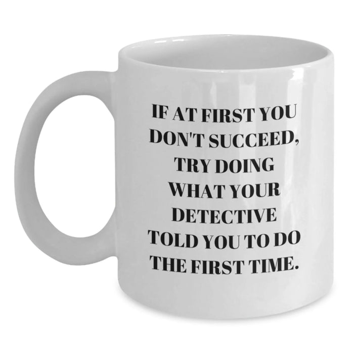 Detective White Coffee Mug, Funny Gift for Birthday, Unique Detective Gifts - Main