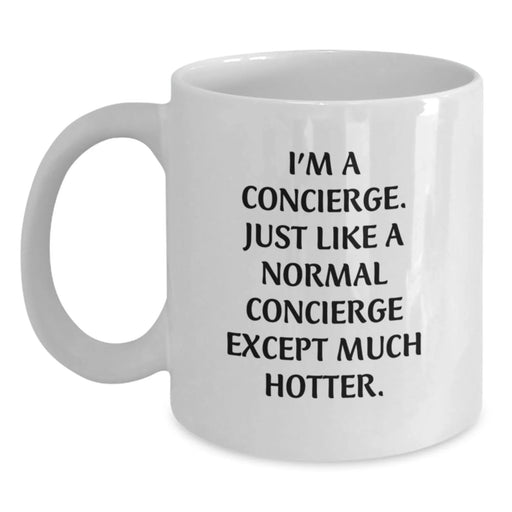 Funny Concierge Gifts from Friends - White Coffee Mug, 'I'm A Concierge...' Quote, Birthday Unique Gifts for Men, Women, Coworkers, Family, and More - Main