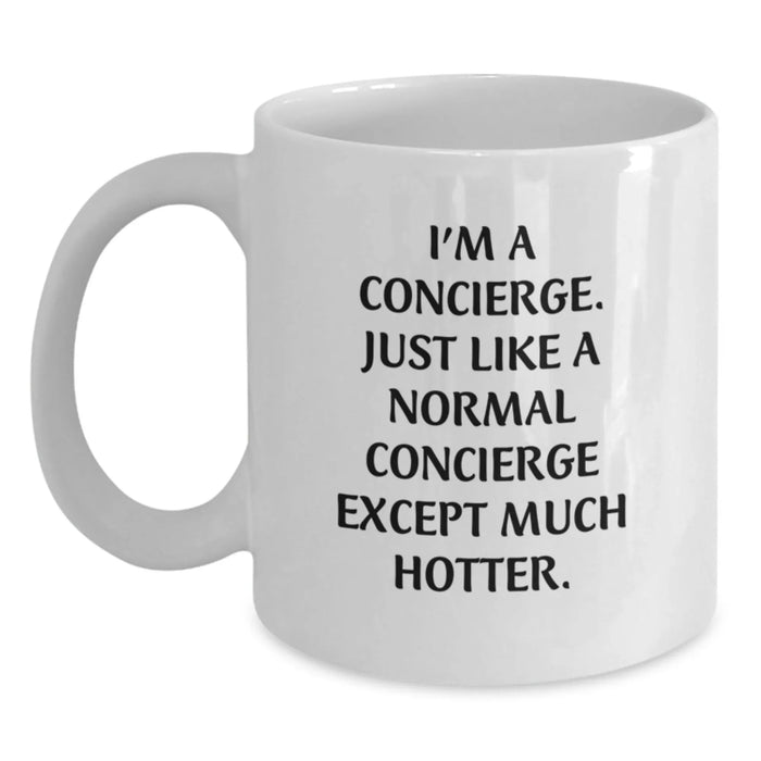 Funny Concierge Gifts from Friends - White Coffee Mug, 'I'm A Concierge...' Quote, Birthday Unique Gifts for Men, Women, Coworkers, Family, and More - Main
