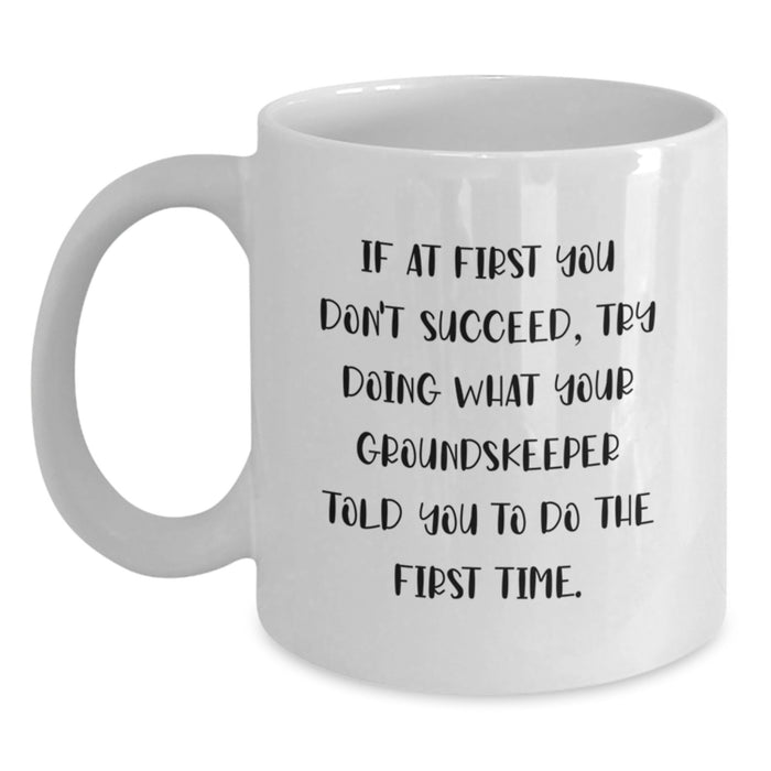Funny groundskeeper Gifts from Men to their groundskeeper, White Coffee Mug with Humorous Quote for Mother's Day Unique Gifts - Main