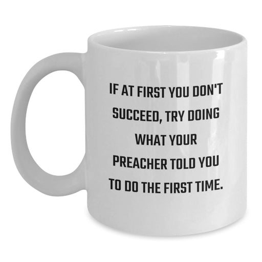 Funny Preacher Gifts for Graduation, White Coffee Mug with Inspirational Quote - Gifts from Friends, Family, Coworkers, or Men to Preacher, Unique Graduation Gifts for Him - Main