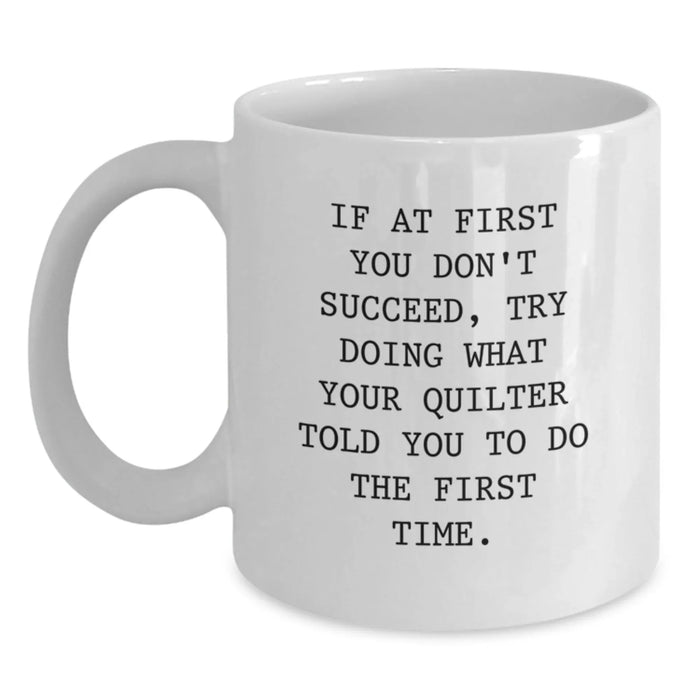 Quilter Gifts Funny White Coffee Mug Birthday Unique Idea for Friends Family or Coworkers - Main