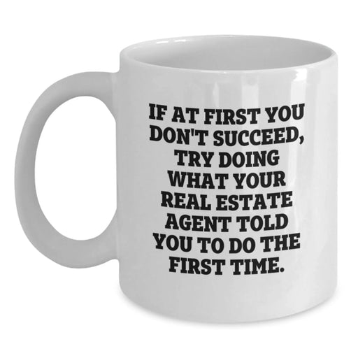 Funny Real Estate Agent Gifts from Friends, White Coffee Mug with Inspirational Quote for Birthday, Real Estate Agent White Mug, 15oz or 11oz Ceramic, Perfect for Real Estate Agent Men or Women - Main