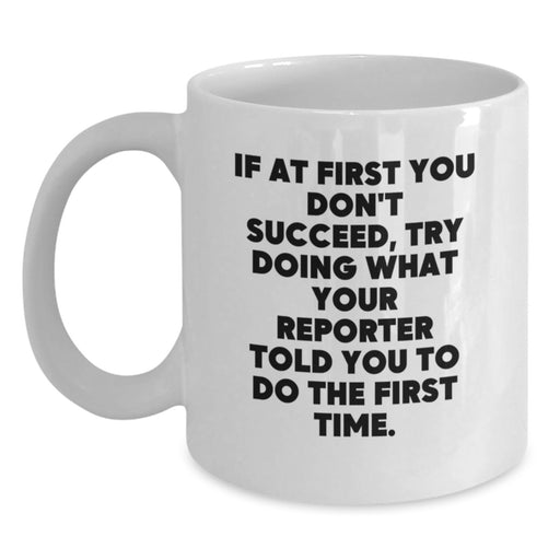 Funny Reporter White Coffee Mug Gifts from Friends for Graduation Unique Gifts - Main