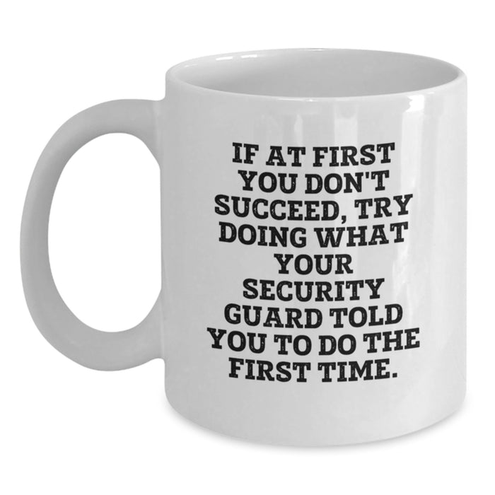Funny Security Guard Quotes White Coffee Mug, Gifts for Security Guard, Graduation Unique Gifts from Men - Main