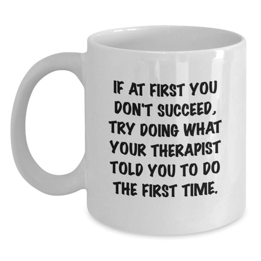 Funny Therapist Quote White Coffee Mug - Gifts from Friends for Therapist - Graduation Unique Gifts Ideas Mug - Main