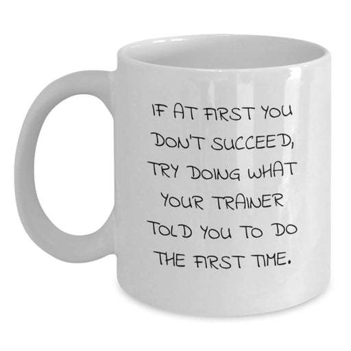 Funny Trainer White Coffee Mug Gifts from Family to Trainer for Graduation Unique - Main