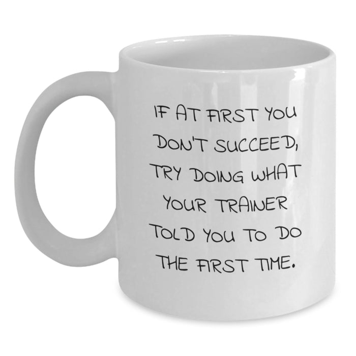 Funny Trainer White Coffee Mug Gifts from Family to Trainer for Graduation Unique - Main