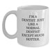 Funny Dentist Gifts from Friends - Birthday Unique Presents for Him Her - White Coffee Mug with 'I'm A Dentist. Just Like A Normal Dentist Except Much Hotter.' Quote - Main