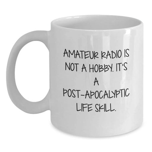 Funny Amateur Radio Post-apocalyptic Life Skill Gifts from Friends White Coffee Mug Birthday Unique - Main