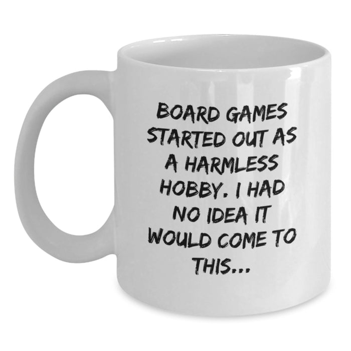 Funny Board Games Gifts for Him - 'Board Games Started Out As A Harmless Hobby. I Had No Idea It Would Come To This...' White Coffee Mug for Graduation, Unique Men's Birthday - Main