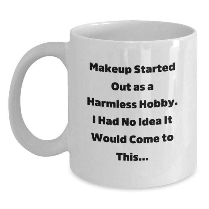 Funny Makeup Quotes Gifts for Women, Graduation Unique White Coffee Mugs, 11oz or 15oz Ceramic, 'Makeup Started Out As A Harmless Hobby...' - Main