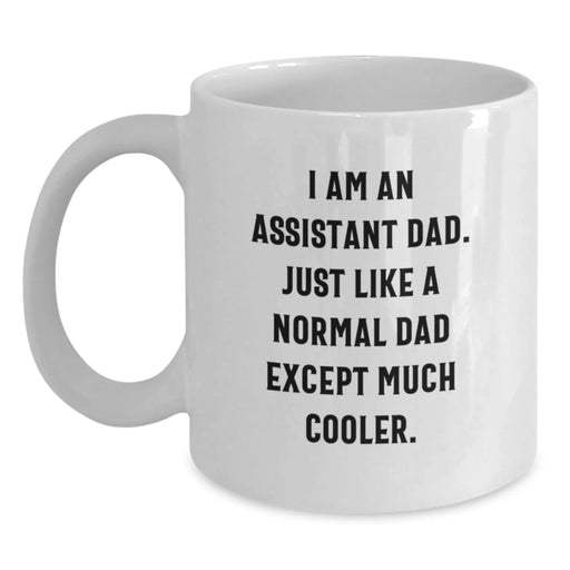 Funny Assistant Dad Gifts for Men White Coffee Mug I Am An Assistant Dad, Just Like A Normal Dad Except Much Cooler, Birthday Unique Personalized Mugs for Assistant Dads from Family - Main