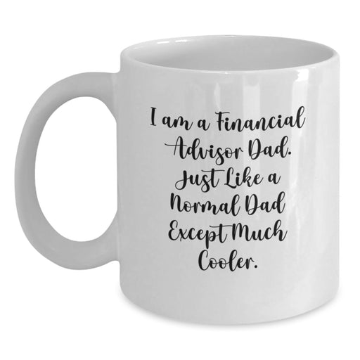 Funny Financial Advisor Dad Gifts from Men to Men, White Coffee Mug for Financial Advisor, Graduation Unique Gifts for Him - Main