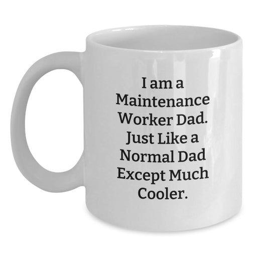 Funny Maintenance Worker Dad Gifts from Family Unique Graduation Mugs for Men White Coffee Mug 11 oz or 15 oz - Main