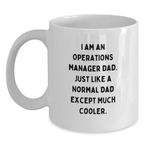Funny Operations Manager Dad Gifts, Unique White Coffee Mug for Men, Graduation Unique Gifts from Family, I'm An Operations Manager Dad Except Much Cooler - Main