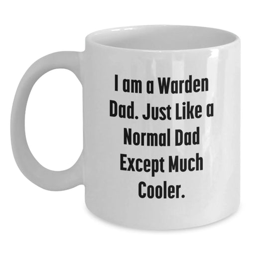 Funny Warden Dad Gifts, Unique White Coffee Mugs for Men, Christmas Unique Gifts from Dad to Son, I Am A Warden Dad Mug - Main