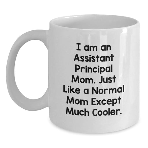 Funny Assistant Principal Gifts - White Coffee Mug for Graduation Unique Gifts from Mom - 'I Am An Assistant Principal Mom' - Main