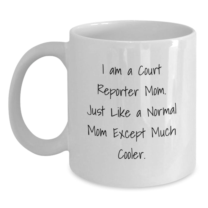 Funny Court Reporter Mom Gifts from Friends, Court Reporter Unique Graduation Gifts for Court Reporter, White Coffee Mug, I Am A Court Reporter Mom Quote - Main