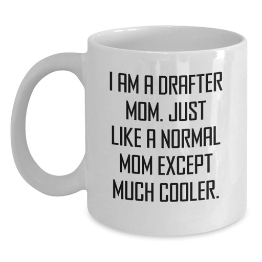 Funny Drafter Gifts for Christmas Unique White Coffee Mugs with 'I Am A Drafter Mom' Quote, Gifts from Family to Friends - Main