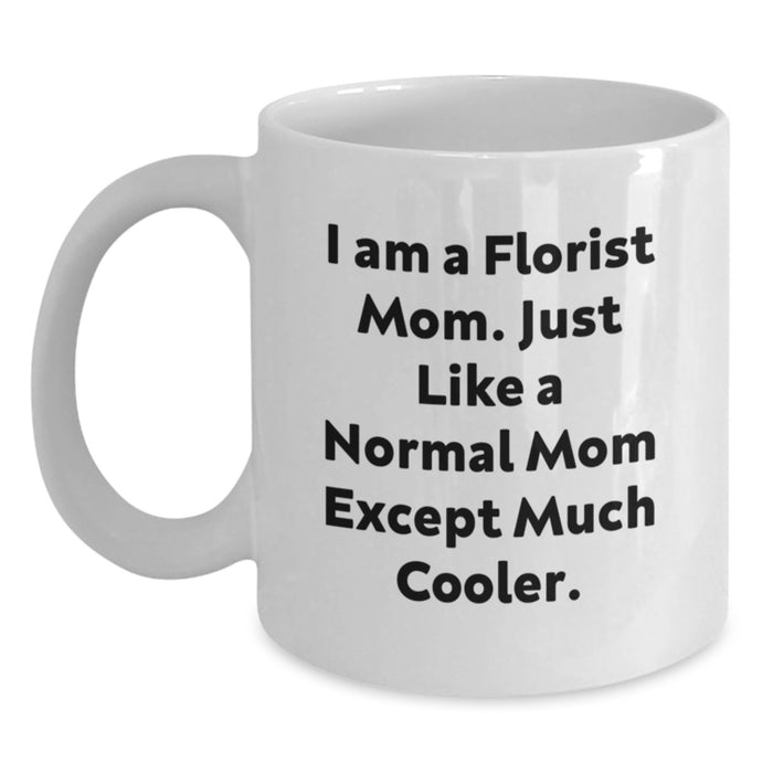 Funny Florist Gifts from Mom, Unique White Coffee Mug for Graduation, 'I Am A Florist Mom' Quote - Main