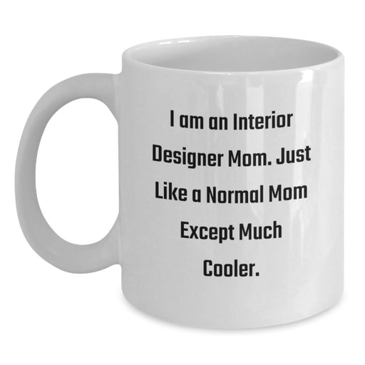 Funny Mom Interior Designer Gifts White Coffee Mugs for Graduation - 'I Am An Interior Designer Mom' Unique - Main