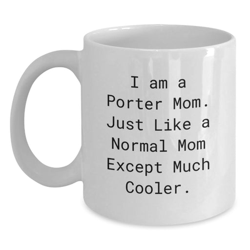 Gifts from Porter Moms for Graduate Son or Daughter, White Coffee Mug, I Am A Porter Mom Quote, Funny - Main