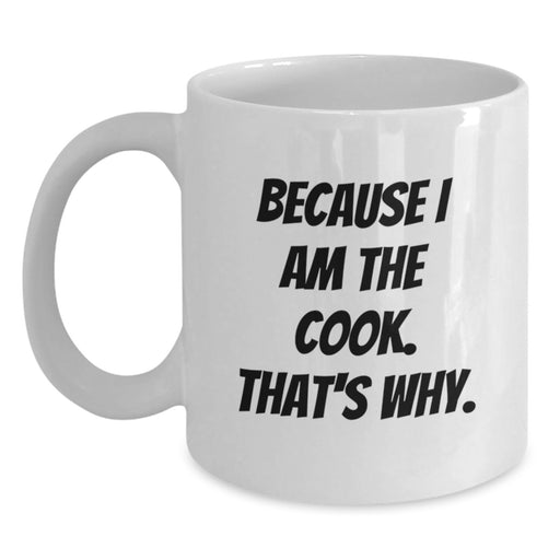 Funny Cook Gifts from Friends White Coffee Mug for the Graduate Who Loves to Cook Because I Am The Cook That's Why - Main