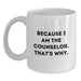 Funny Counselor Gifts for Men, Because I Am The Counselor, That's Why. - White Coffee Mug for Counselor, Graduation Unique Gifts from Family - Main