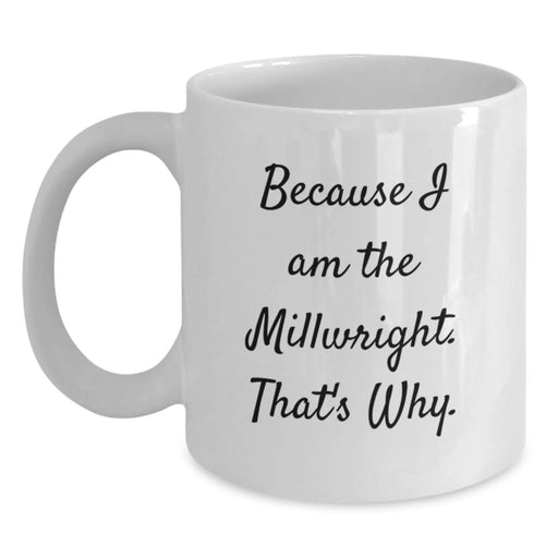 Funny Millwright White Coffee Mug - Gifts from Men to Millwrights on Valentine's - Main