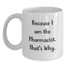 Pharmacist White Coffee Mug Gifts from Family - Funny Quote Because I Am The Pharmacist That's Why - For Pharmacist Graduation Unique Presents - Main
