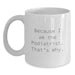 Funny Graduation Gifts from Men for Podiatrist - White Coffee Mug, Because I Am The Podiatrist That's Why. - Main