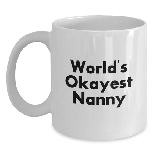 Funny Nanny Gifts from Friends for Graduation Unique Gifts Nanny White Coffee Mug - World's Okayest Nanny - Main