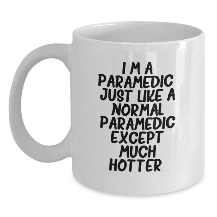 Funny Rescue Worker White Coffee Mug Gifts from Friends to Rescue Worker Graduates - 'I'm A Rescue Worker. Just Like A Normal Rescue Worker Except Much Hotter.' - Main