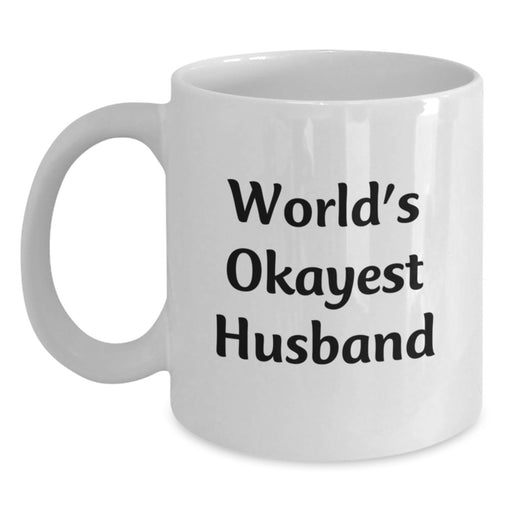 Funny Husband Gifts from Men to Husbands on Graduation - 'World's Okayest Husband' Quote White Coffee Mug - Main
