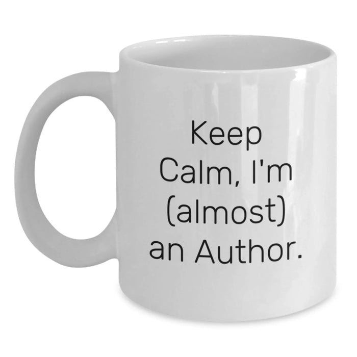 Funny Author Mug Gifts from Women for Author Friends and Family - White Coffee Mug with 'Keep Calm, I'm (almost) An Author.' Quote - Main