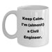 Civil Engineer Gifts for Men - White Coffee Mug Keeps Calm I'm (almost) A Civil Engineer, Unique Graduation Gifts from Family, Friends, or Coworkers for Civil Engineer Men, White Ceramic Mug - Main
