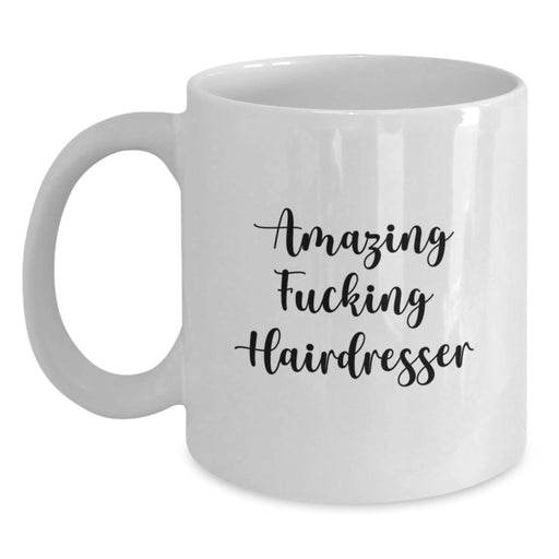 Funny Hairdresser Gifts for Men from Friends, Unique White Coffee Mugs, Amazing F--king Hairdresser Quote, Perfect Graduation Unique Gifts for Women, Hairdresser Enthusiasts - Main