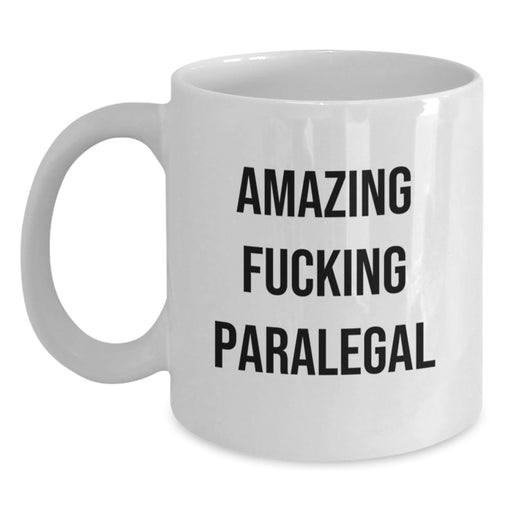 Funny Gifts from Family Paralegal Graduation Unique Mugs for Paralegal Men, White Coffee Mug with Amazing F--king Paralegal Quote - Main