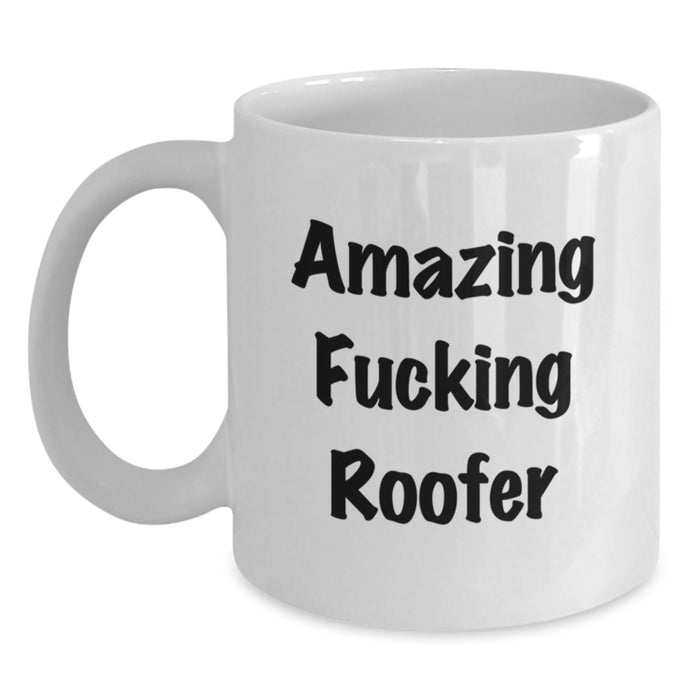 Funny Gifts from Men to Roofer Friends on Graduation Unique Gifts Day - Amazing 'Roofer' White Coffee Mug - Main