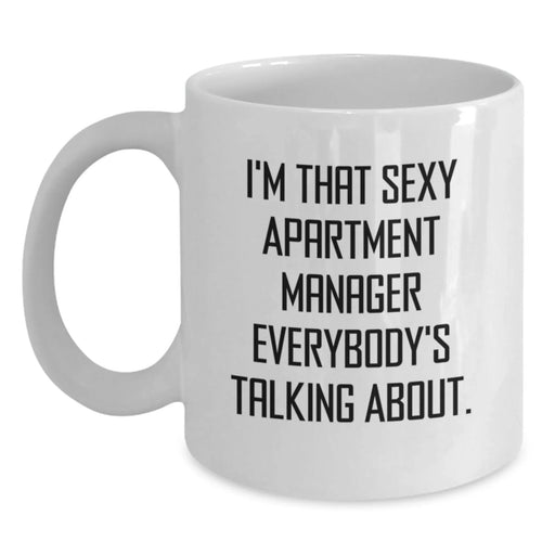 Funny Apartment Manager Gifts from Men - I'm That Sexy Apartment Manager Everybody's Talking About. White Coffee Mug for Birthday - Main