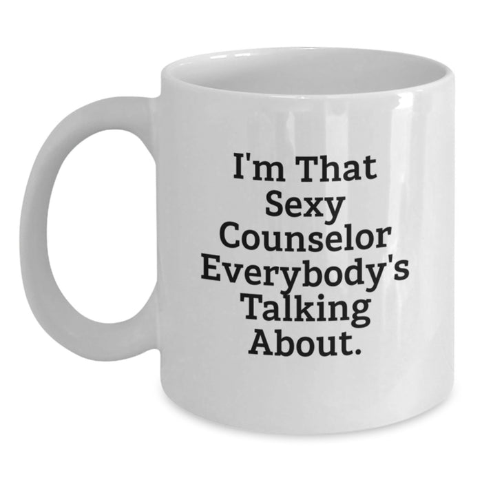 Funny Counselor Gifts from Friends for Men, Unique White Coffee Mug, I'm That Sexy Counselor Everybody's Talking About. - Main